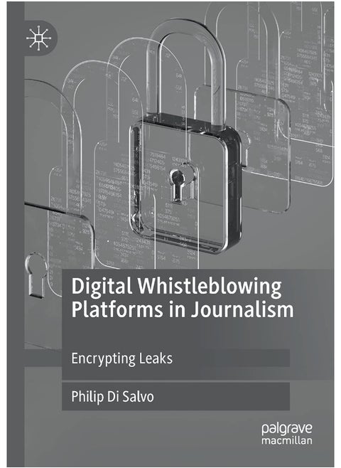 Digital Whistleblowing Platforms in Journalism: Encrypting Leaks
