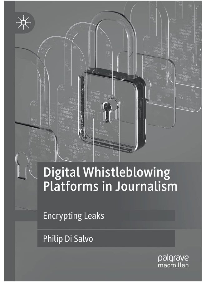 Digital Whistleblowing Platforms in Journalism: Encrypting Leaks 