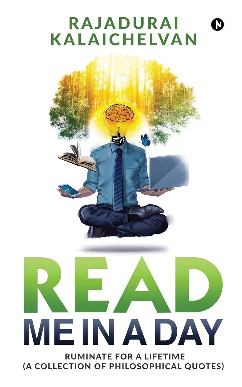Read Me in a Day : Ruminate for a Lifetime (A Collection of Philosophical Quotes)