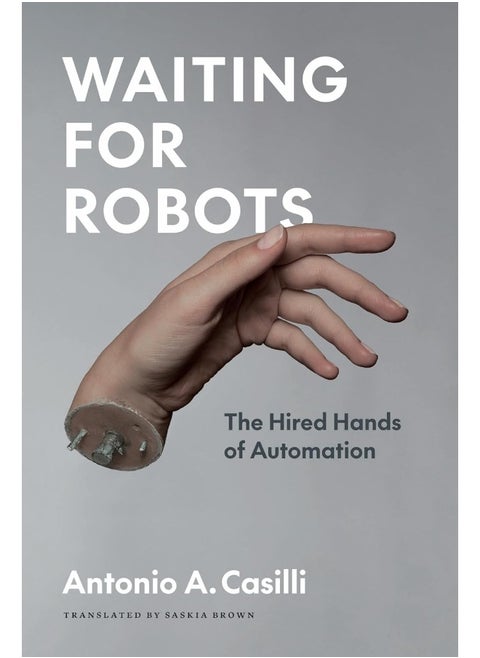 Waiting for Robots: The Hired Hands of Automation