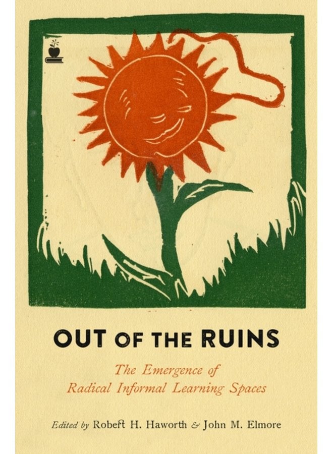 Out Of The Ruins The Emergence of Radical Informal Learning Spaces - Paperback