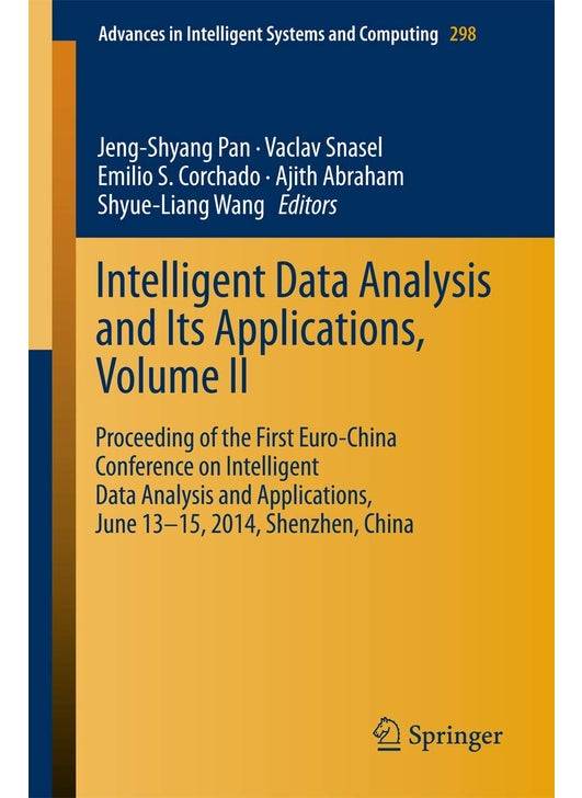 Intelligent Data analysis and its Applications, Volume II: Proceeding of the First Euro-China Conference on Intelligent Data Analysis and Applications, June 13-15, 2014, Shenzhen, China