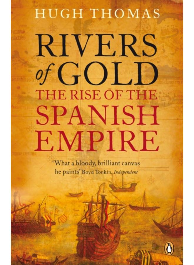 Rivers of Gold : The Rise of the Spanish Empire