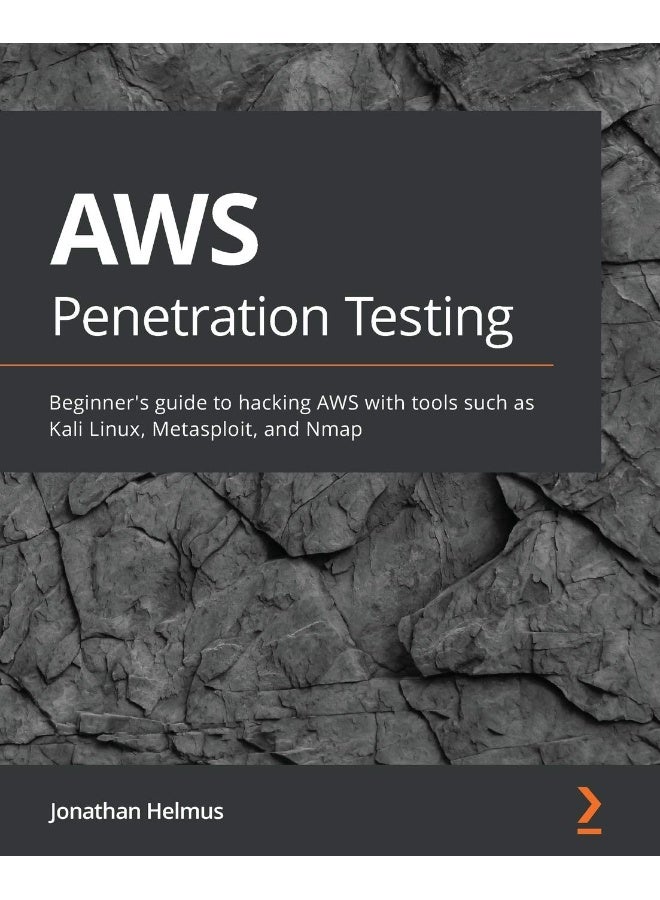 Aws penetration testing: beginner's guide to hacking aws with tools such as kali linux, metasploit, and nmap
