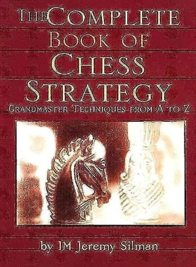 Complete Book of Chess Strategy: Grandmaster Techniques from A to Z