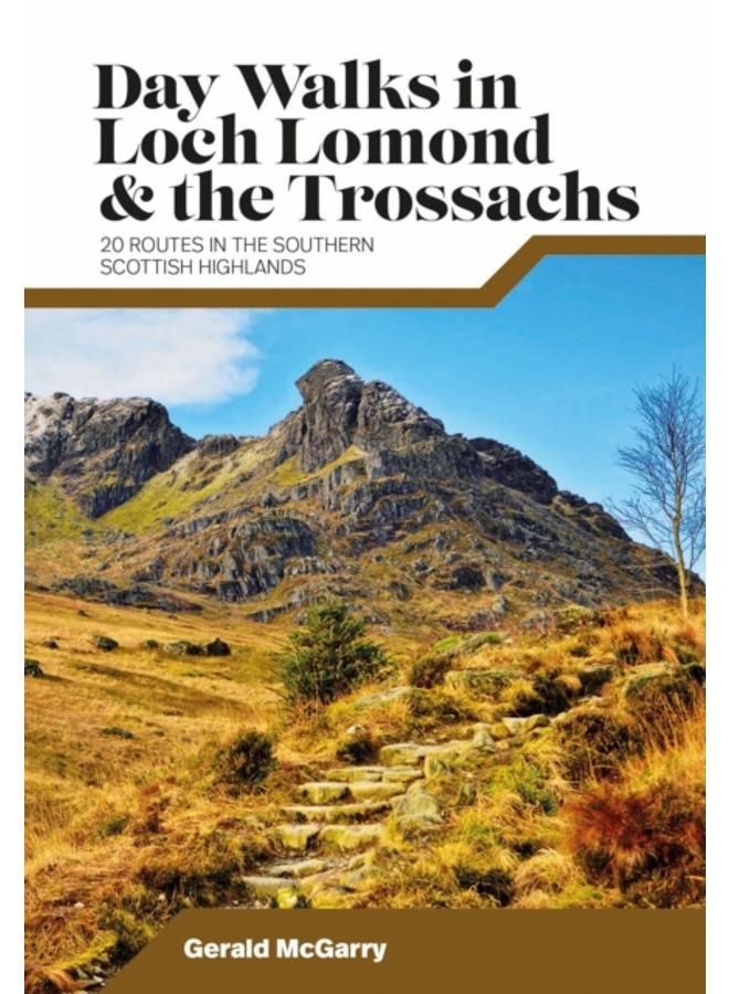 Day Walks in Loch Lomond & the Trossachs : 20 routes in the southern Scottish Highlands