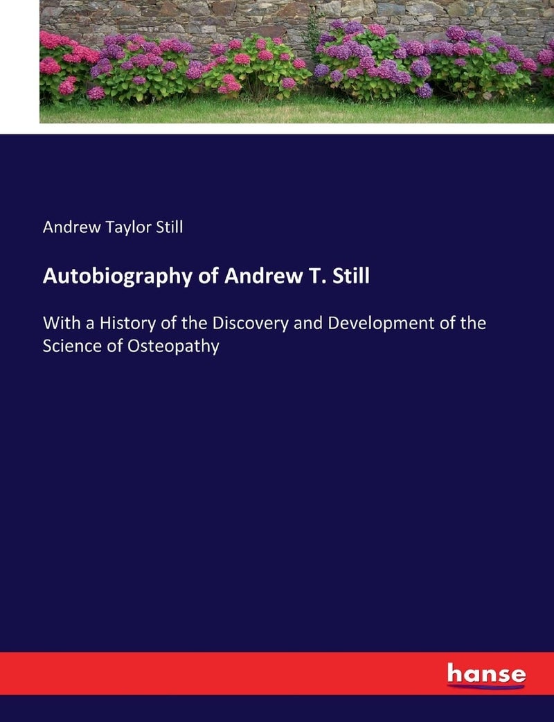 Autobiography of Andrew T. Still: With a History of the Discovery and Development of the Science of Osteopathy - Image 1