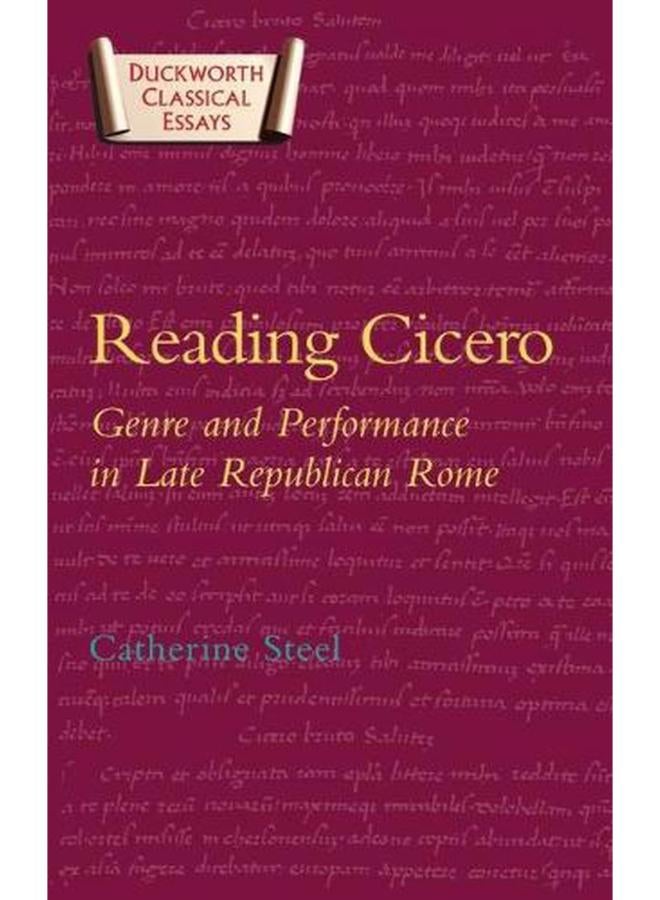 Reading Cicero: Genre and Performance in Late Republican Rome 