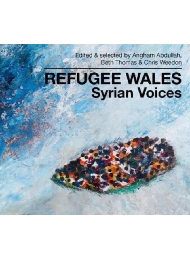 Refugee Wales Syrian Voices - Hardback