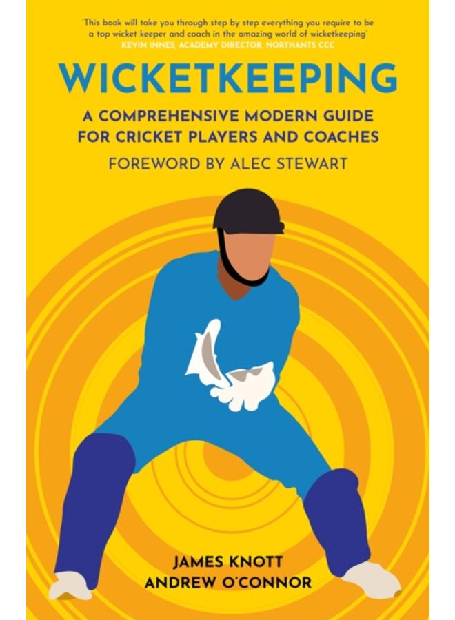 Wicket Keeping : A Comprehensive Modern Guide for Cricket Players and Coaches 