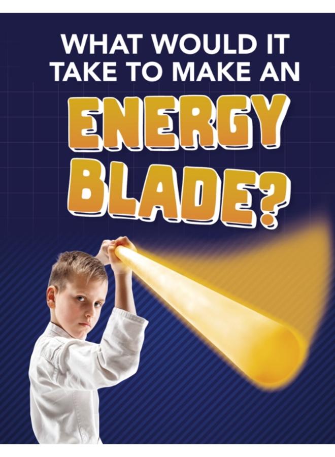What Would It Take to Make an Energy Blade? 