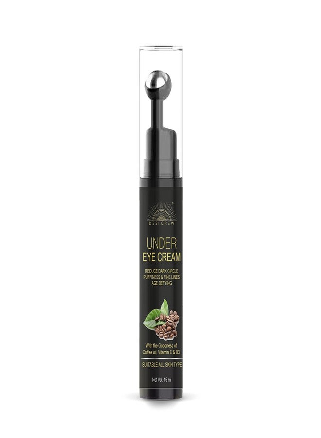 DESICREW Desi Crew Under Eye Cream Gel for Dark Circles with Vitamin E & Coffee Users Saw Reduced Dark Circles Reduces Puffiness & Fine Lines Cooling Massage Roller (PACK OF 1 ROLLER 15 ML) - Image 1