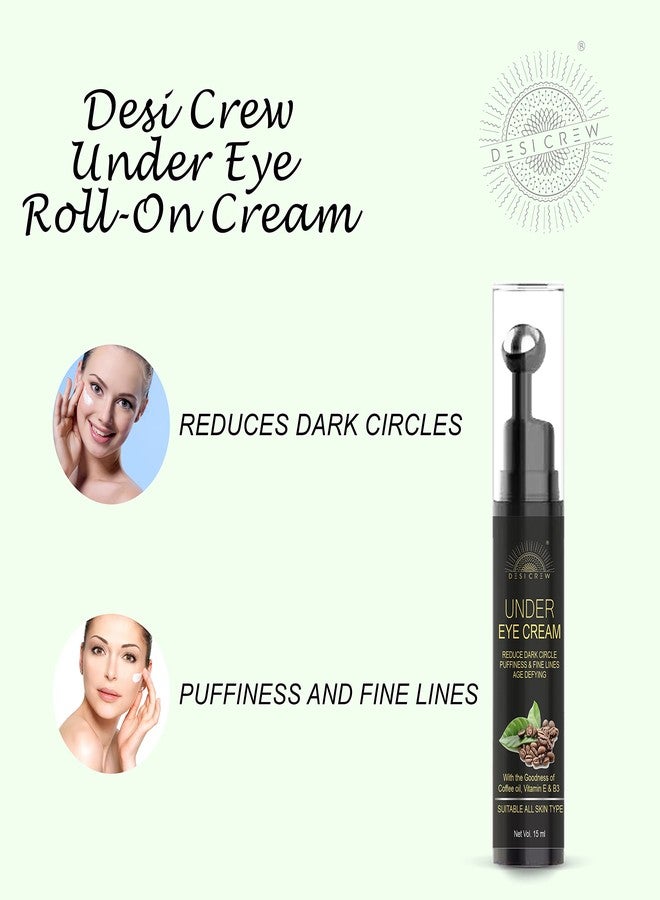 DESICREW Desi Crew Under Eye Cream Gel for Dark Circles with Vitamin E & Coffee Users Saw Reduced Dark Circles Reduces Puffiness & Fine Lines Cooling Massage Roller (PACK OF 1 ROLLER 15 ML) - Image 2