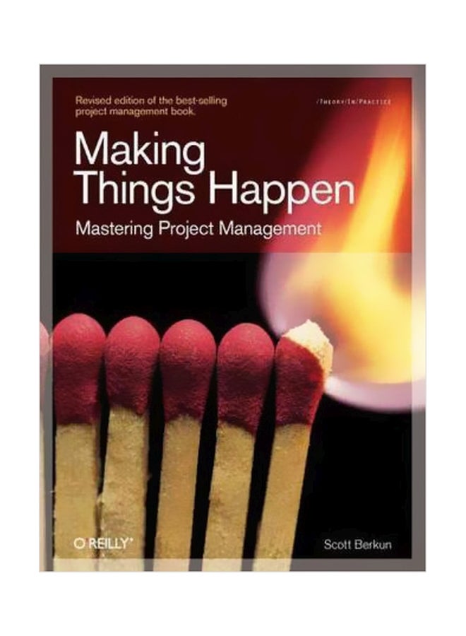 Making Things Happen : Mastering Project Management