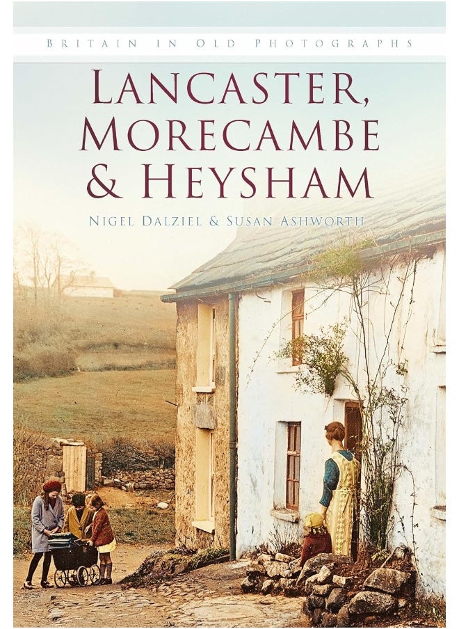 Lancaster, Morecombe & Heysham: Britain in Old Photographs  - Image 2