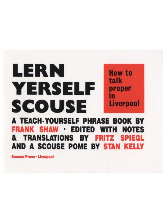 Lern Yerself Scouse : How to talk proper in Liverpool 