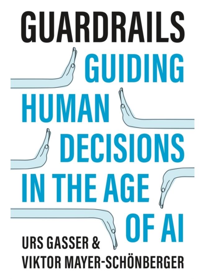 Guardrails : Guiding Human Decisions in the Age of AI