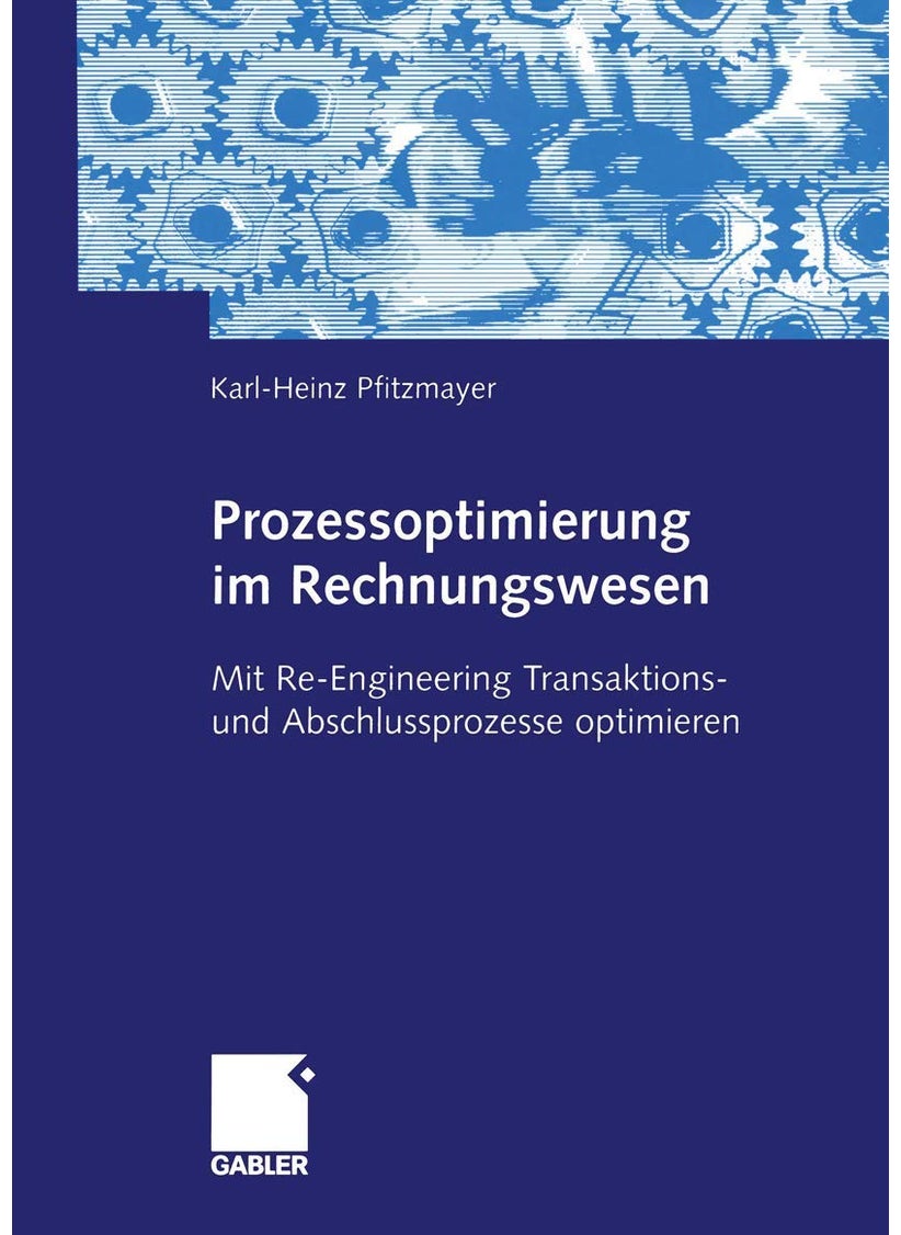 Prozessoptimierung Im Rechnungswesen: Mit Re-Engineering Transaktions- Und Abschlussprozesse Optimieren 