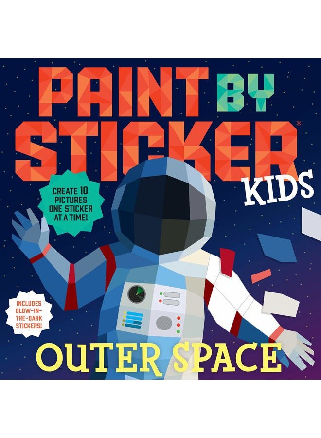 Paint by Sticker Kids: Outer Space: Create 10 Pictures One Sticker at a Time! Includes Glow-in-the-Dark Stickers