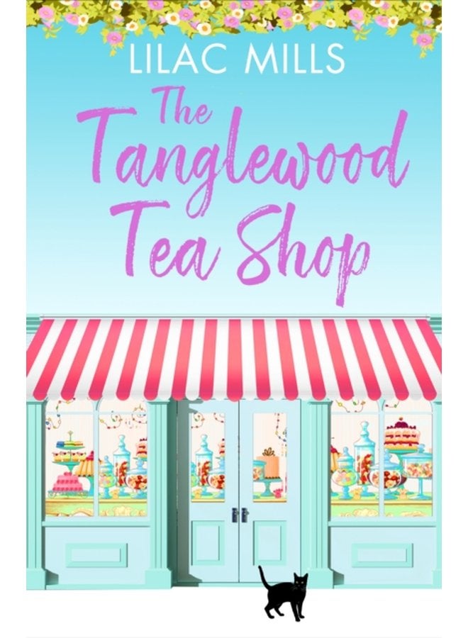 The Tanglewood Tea Shop A laugh out loud romantic comedy of new starts and finding home - Paperback