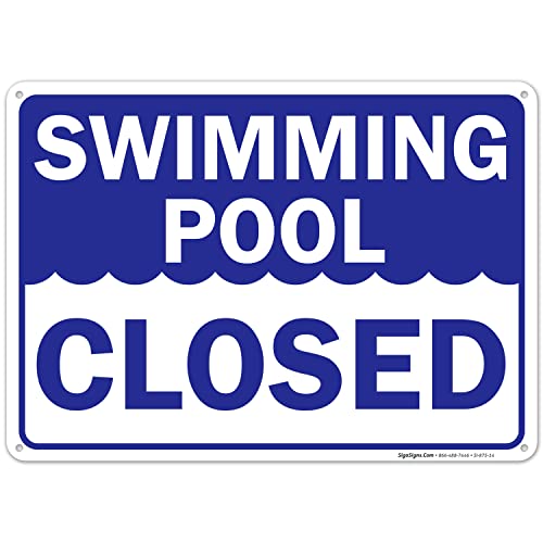 Sigo Signs Swimming Pool Closed Sign, 10x14 Inches, Rust Free .040 Aluminum, Fade Resistant, Made in USA - Image 1