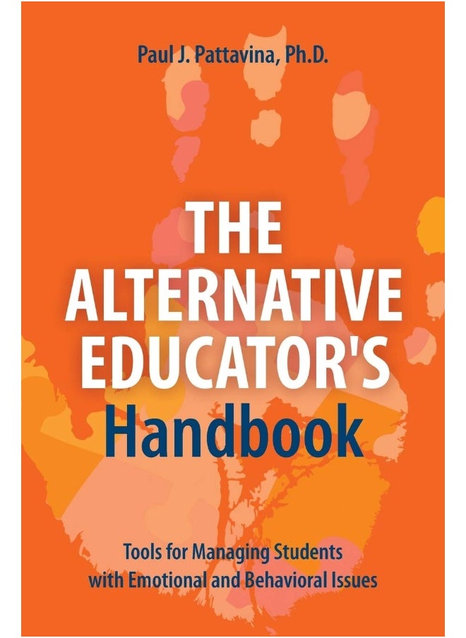 The Alternative Educator's Handbook: Tools for Managing Students with Emotional and Behavioral Issues  - Image 1
