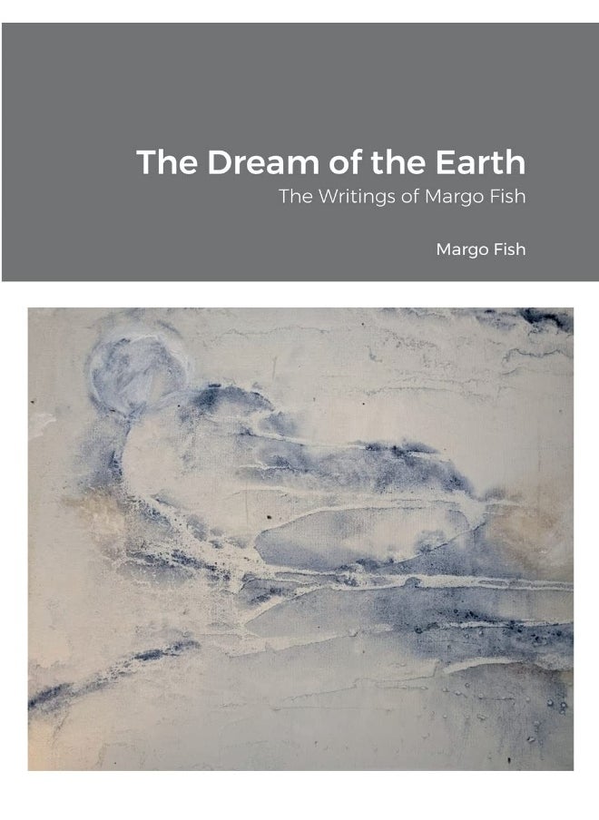 The Dream of the Earth: The Writings of Margo Fish  - Image 1