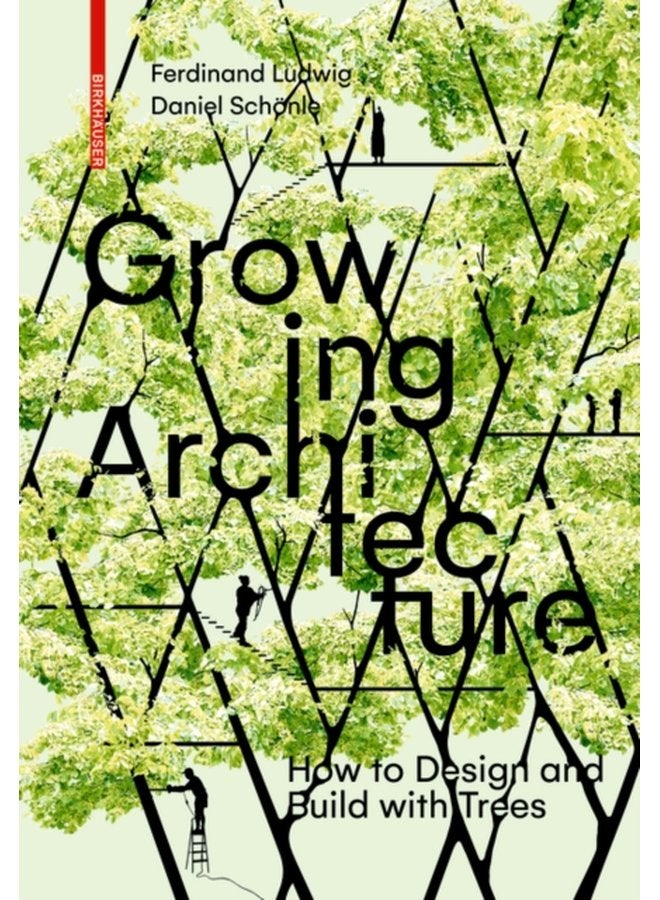 Growing Architecture How to Design and Build with Trees - Paperback