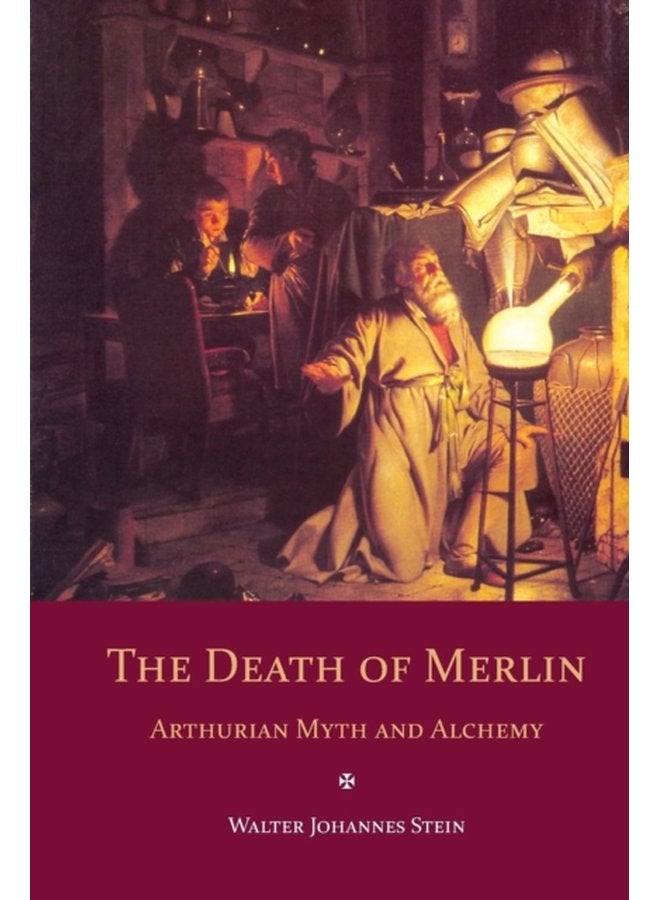 The Death of Merlin Arthurian Myth and Alchemy - Paperback