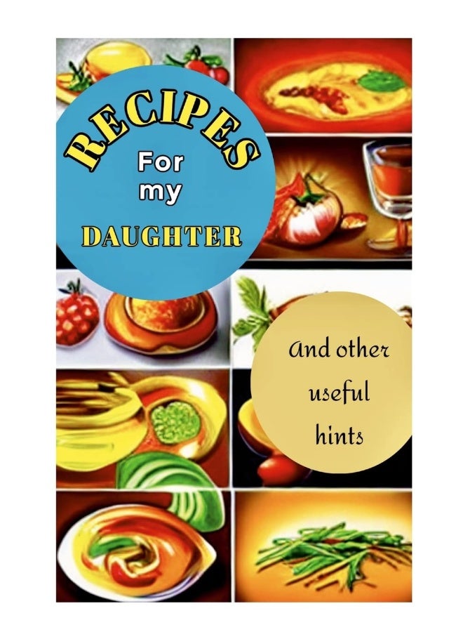 RECIPES FOR MY DAUGHTER: Specially designed pages to record favorite family recipes for your daughter - A book she will treasure - Image 1