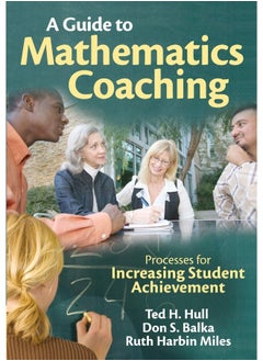 A Guide to Mathematics Coaching: Processes for Increasing Student Achievement 