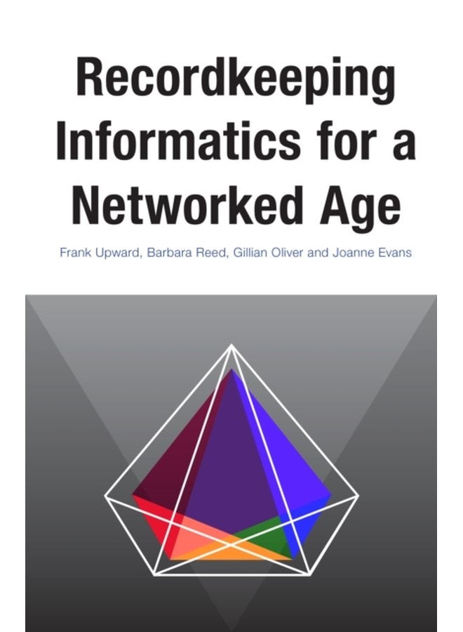 Recordkeeping Informatics for A Networked Age - Paperback