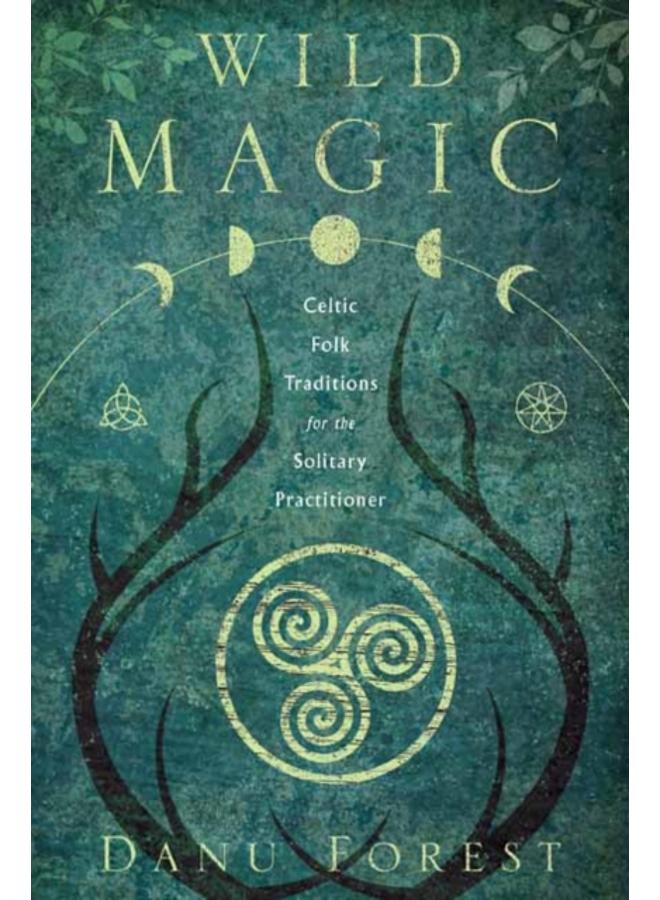 Wild Magic : Celtic Folk Traditions for the Solitary Practitioner 