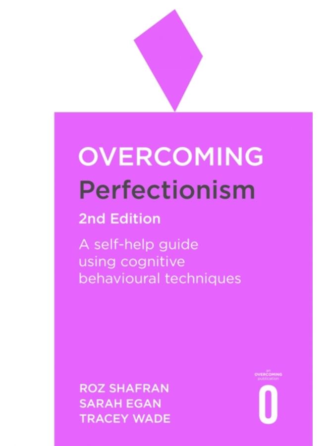 Overcoming Perfectionism 2nd Edition : A self-help guide using scientifically supported cognitive behavioural techniques 