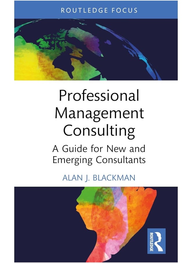 Professional Management Consulting: A Guide for New and Emerging Consultants