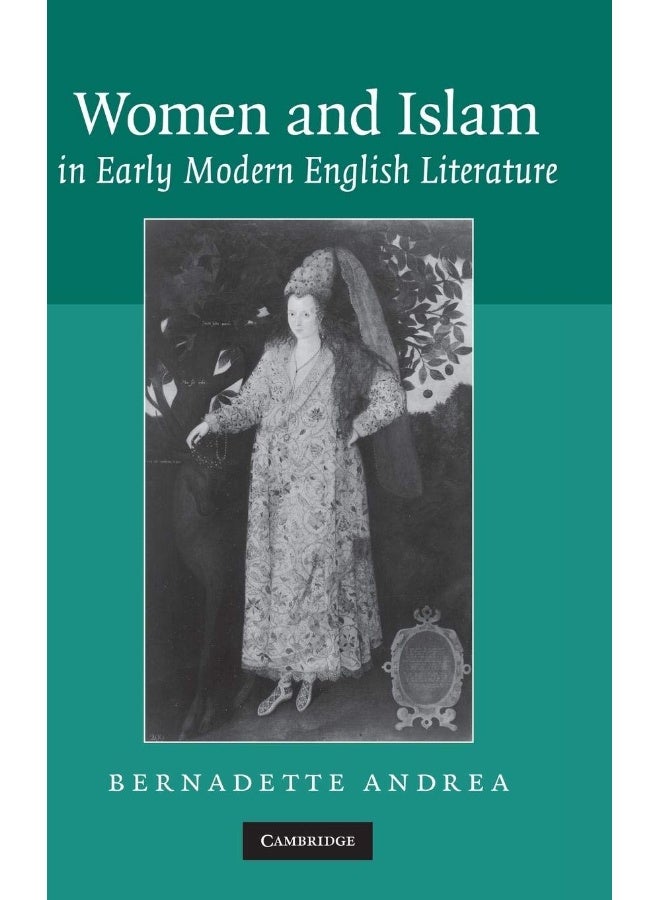 Cambridge University Press Women and Islam in Early Modern English Literature 