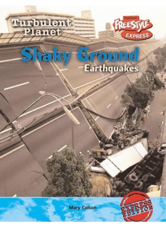 Shaky Ground : Earthquakes 
