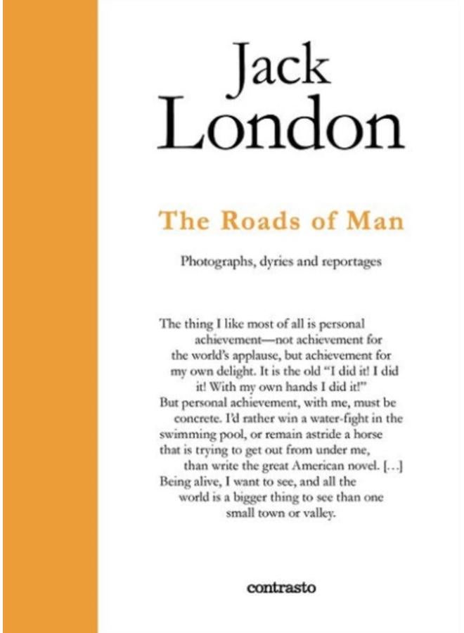 Jack London : The Paths Men Take : Photographs, journals and reportages 