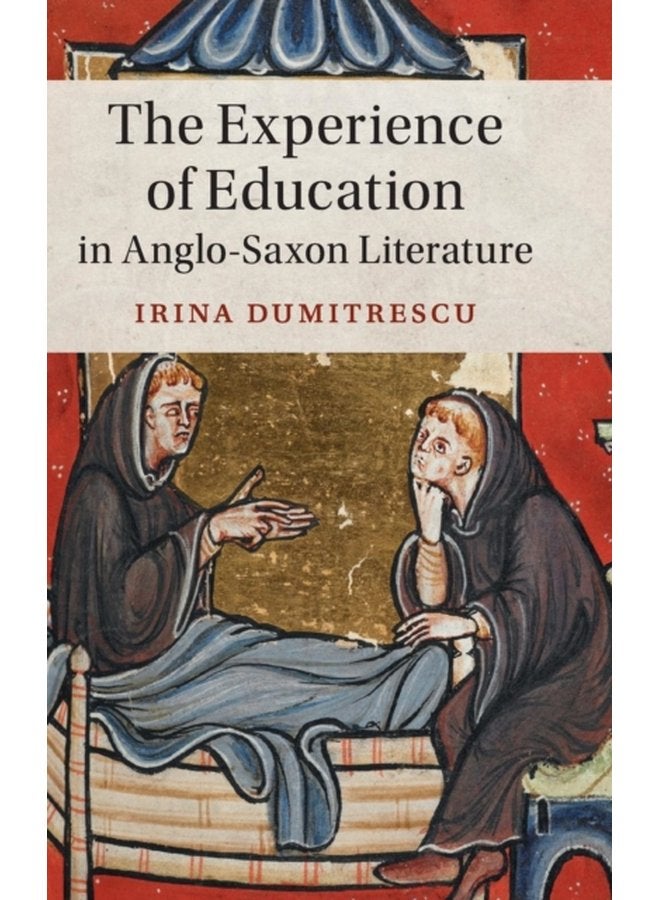 The Experience of Education in Anglo Saxon Literature - Hardback