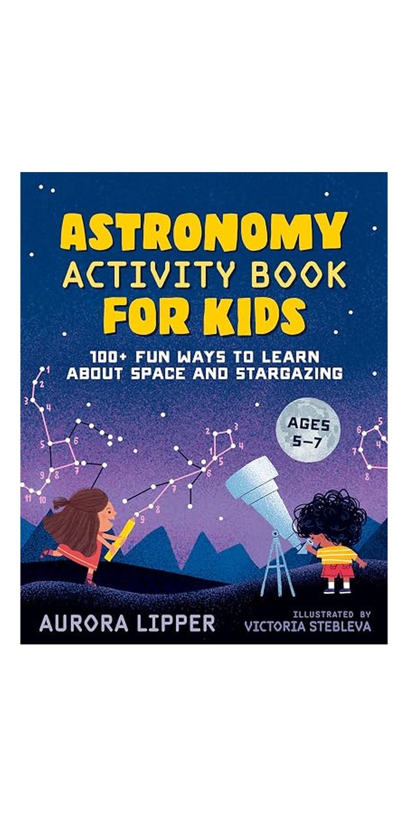 Astronomy Activity Book for Kids: 100+ Fun Ways to Learn about Space and Stargazing - Image 1