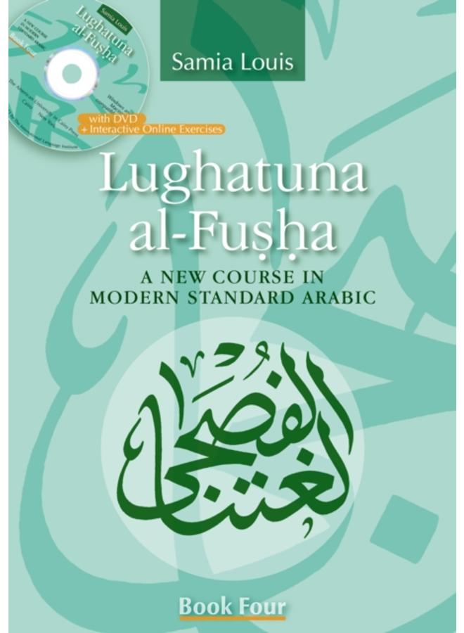 Lughatuna Al-Fusha: Book 4 : A New Course in Modern Standard Arabic 