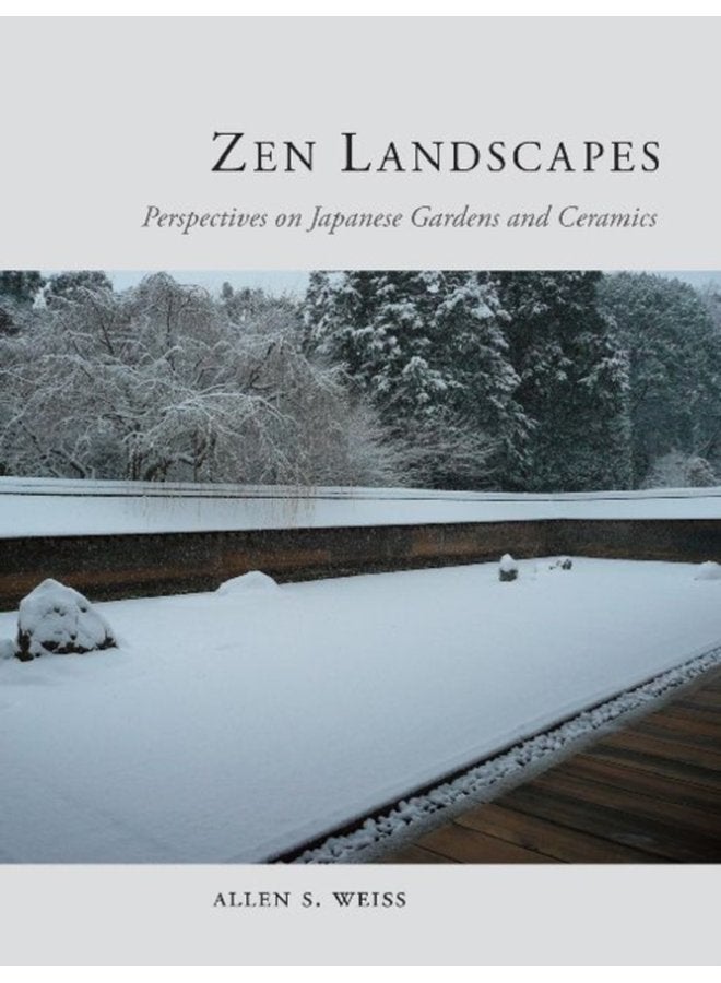 Zen Landscapes Perspectives on Japanese Gardens and Ceramics - Hardback