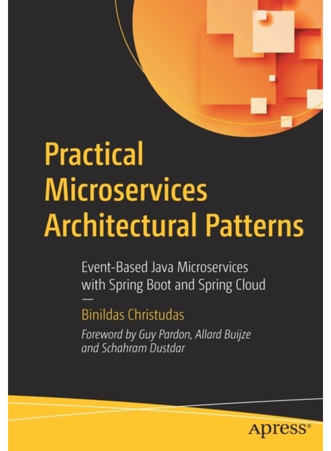 Practical Microservices Architectural Patterns Event Based Java Microservices with Spring Boot and Spring Cloud - Paperback