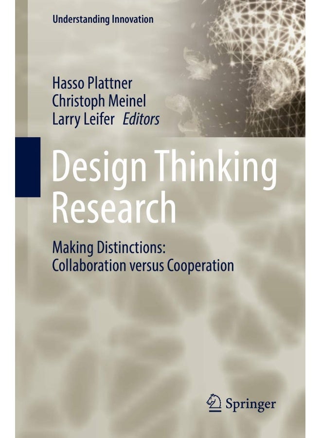 Design Thinking Research: Making Distinctions: Collaboration versus Cooperation