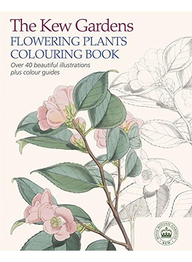 The Kew Gardens Flowering Plants Colouring Book: Over 40 Beautiful Illustrations Plus Colour Guides