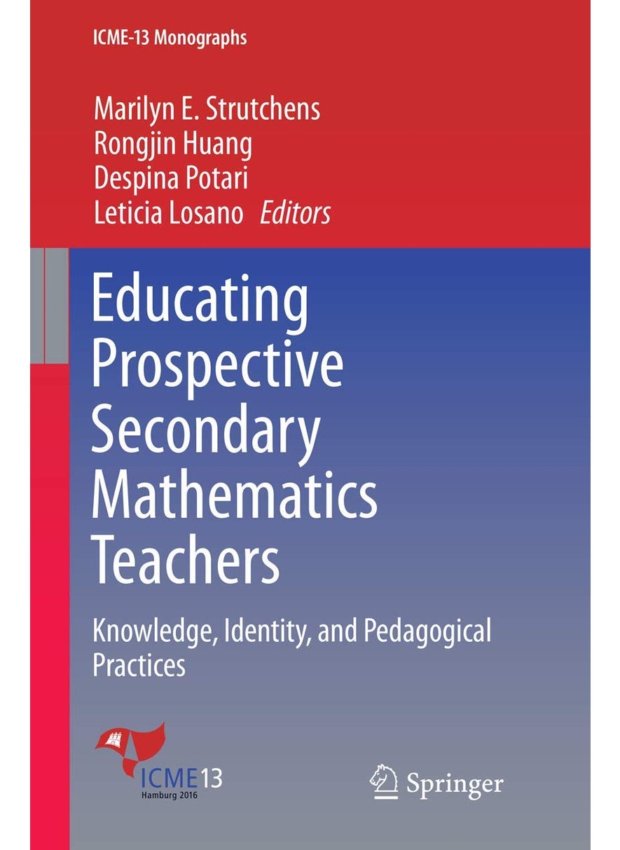 Educating Prospective Secondary Mathematics Teachers: Knowledge, Identity, and Pedagogical Practices 