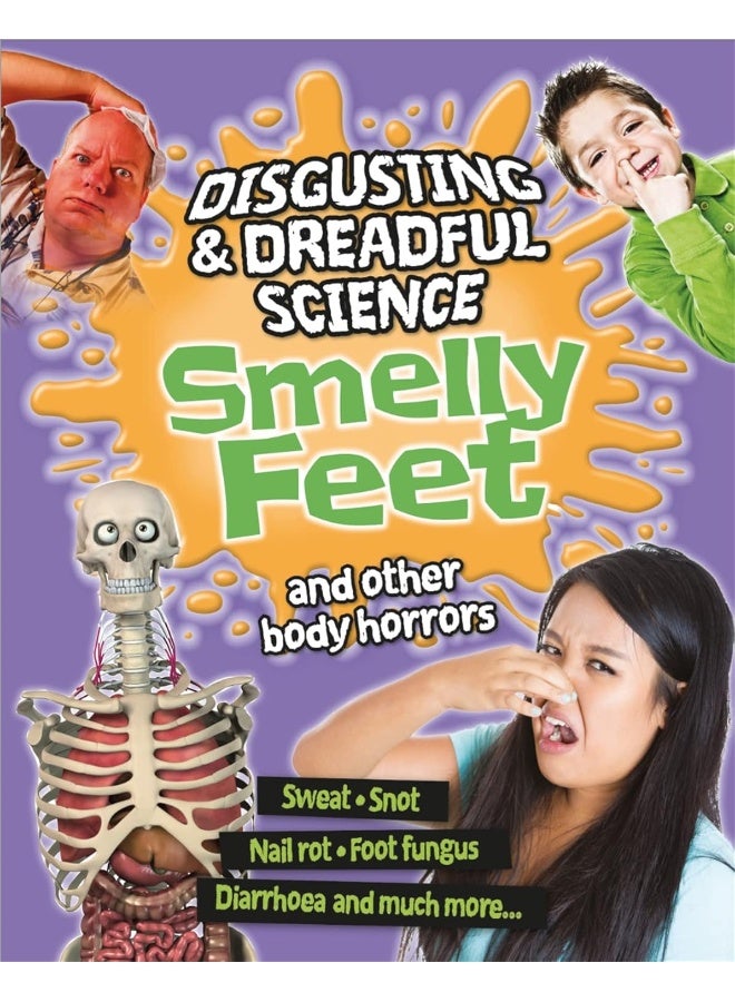 Disgusting and Dreadful Science: Smelly Feet and Other Body Horrors