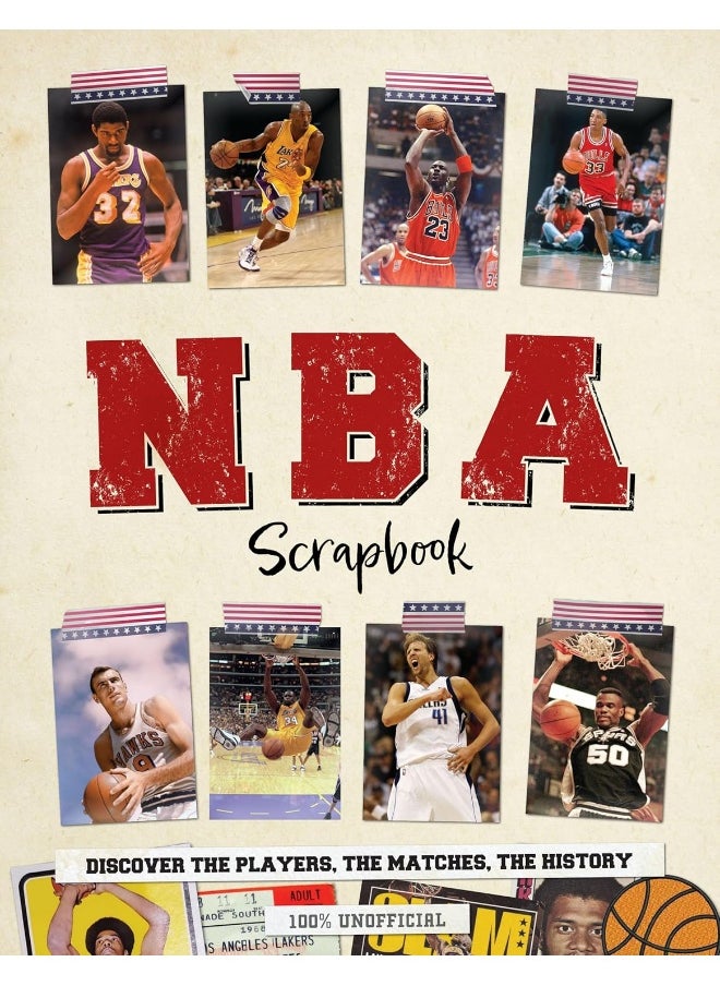 NBA Scrapbook: Discover the Players, the Matches, the History 