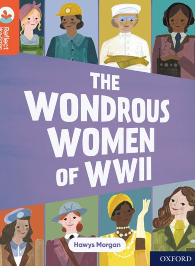 Oxford Reading Tree TreeTops Reflect: Oxford Reading Level 13: The Wondrous Women of WWII 