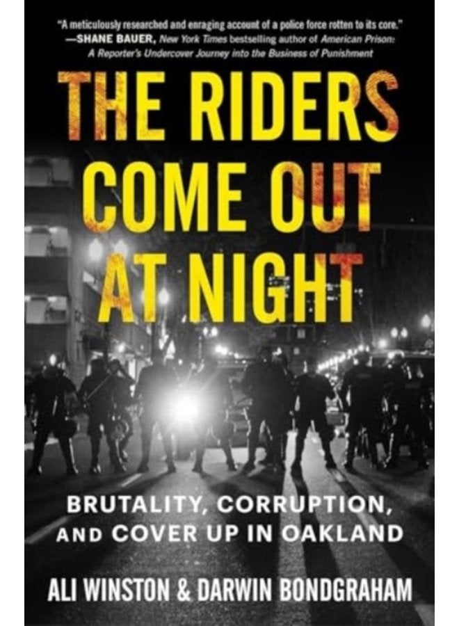 The Riders Come Out at Night Brutality Corruption and Cover up in Oakland - Paperback
